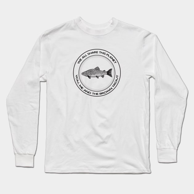 Brown Trout - We All Share This Planet - light colors Long Sleeve T-Shirt by Green Paladin